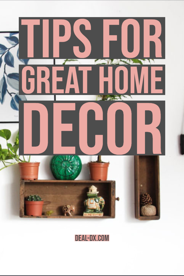 Tips For Great Home Decor