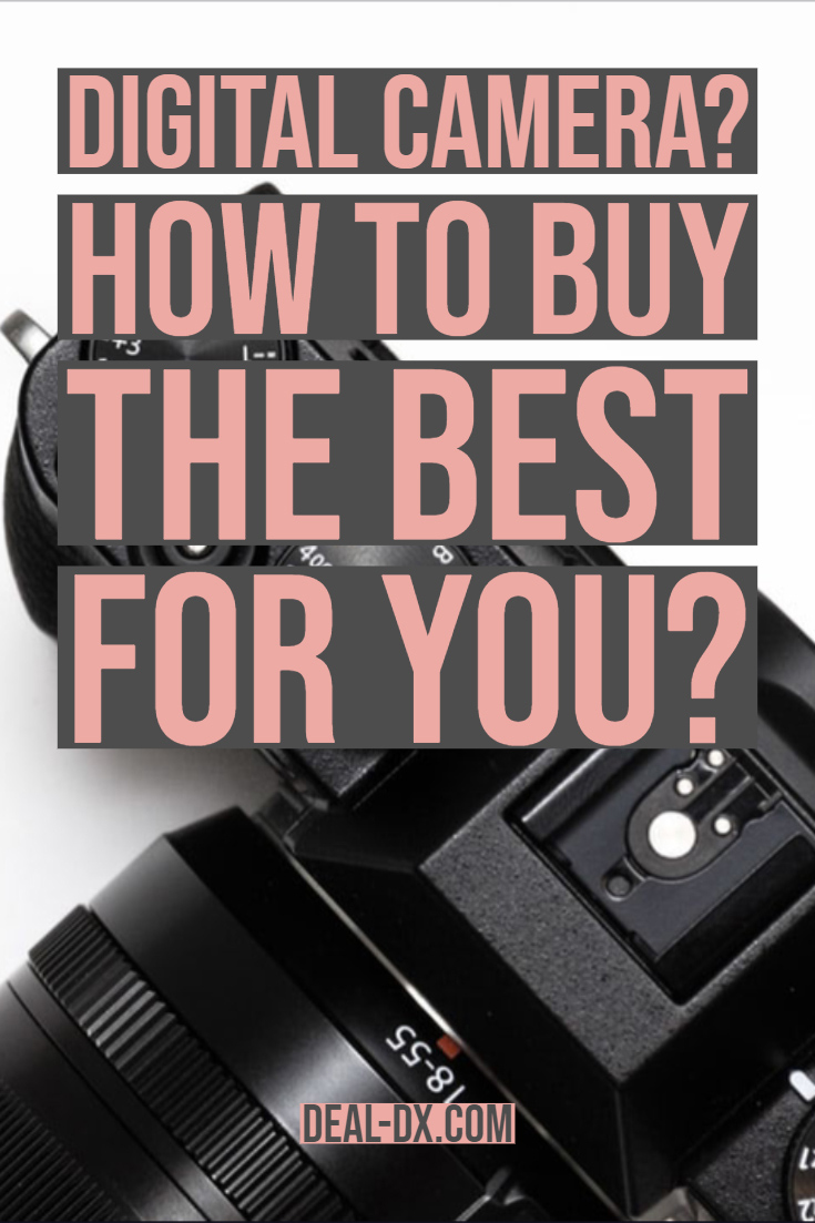 Digital Camera? How to Buy the Best  for You?