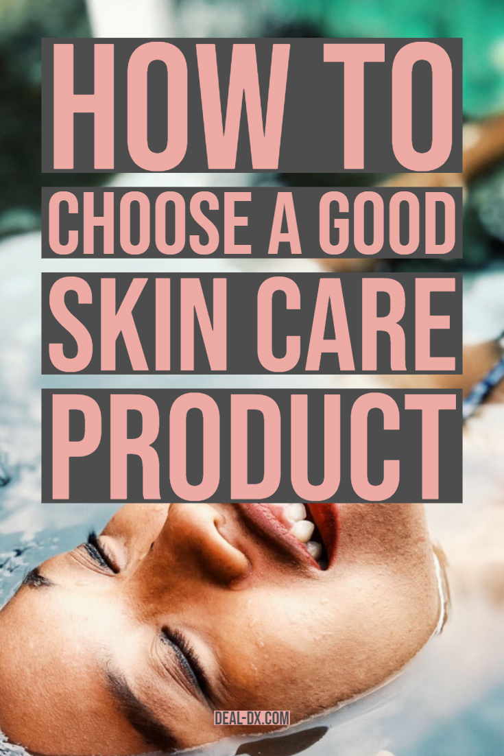 How to Choose a Good Skin Care Product